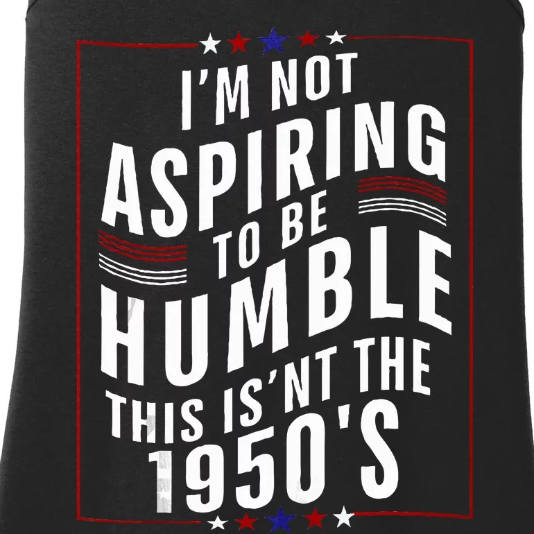 Im Not Aspiring To Be Humble Ladies Essential Tank