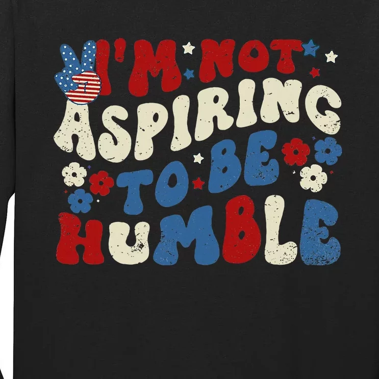 IM Not Aspiring To Be Humble Kamala Harris Retro Tall Long Sleeve T-Shirt