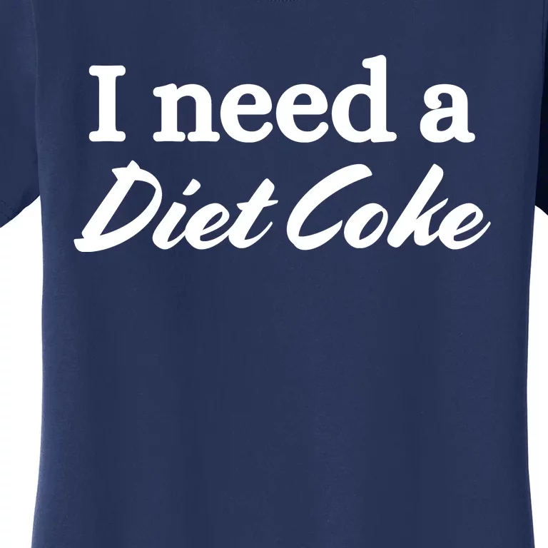 I Need A Diet Co Ke Women's T-Shirt