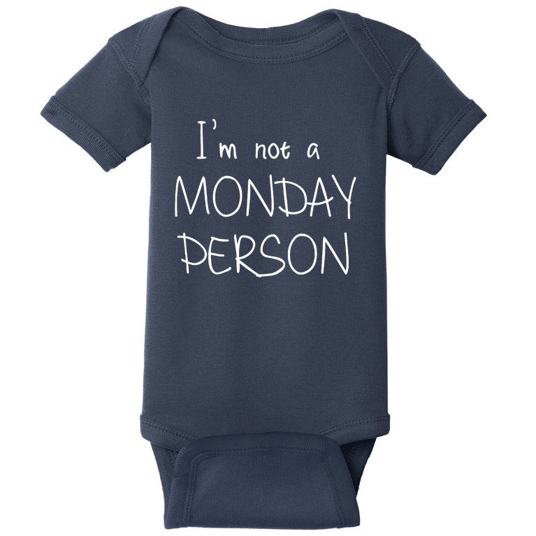I'm Not A MONDAY PERSON Funny Baby Bodysuit
