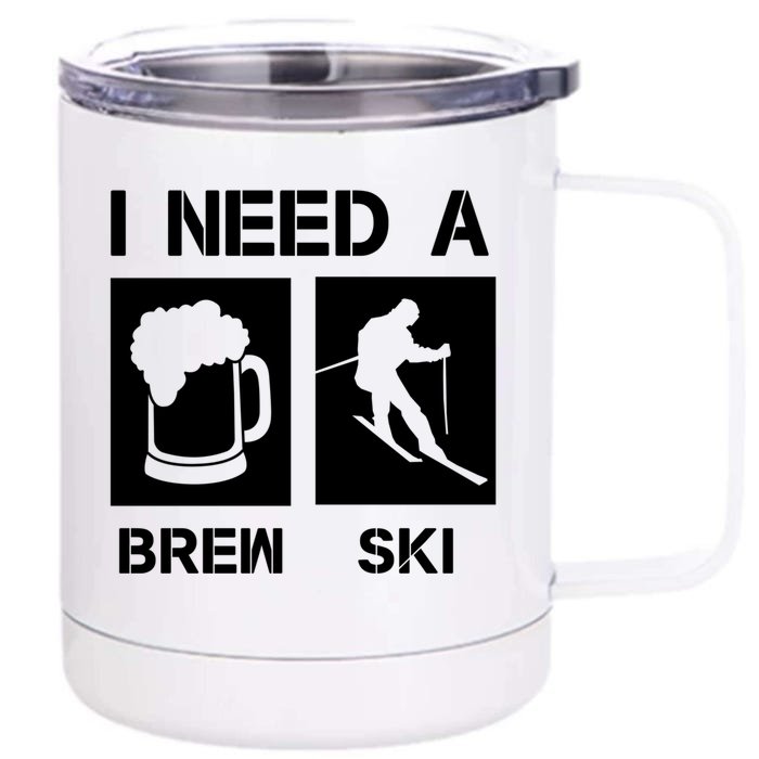 I Need A Brewski Funny Beer Ing Skier Ski Snowboarder Gift Front & Back 12oz Stainless Steel Tumbler Cup