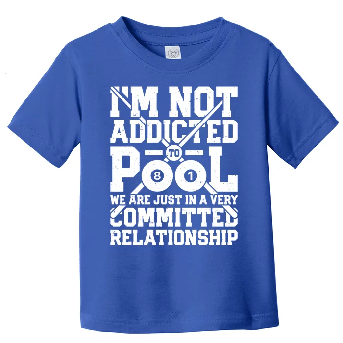 IM Not Addicted To Pool Funny Billiards Player 8 Ball Funny Gift Toddler T-Shirt