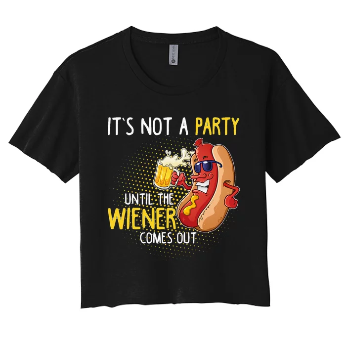 Its Not A Party Until The Weiner Comes Out Women's Crop Top Tee