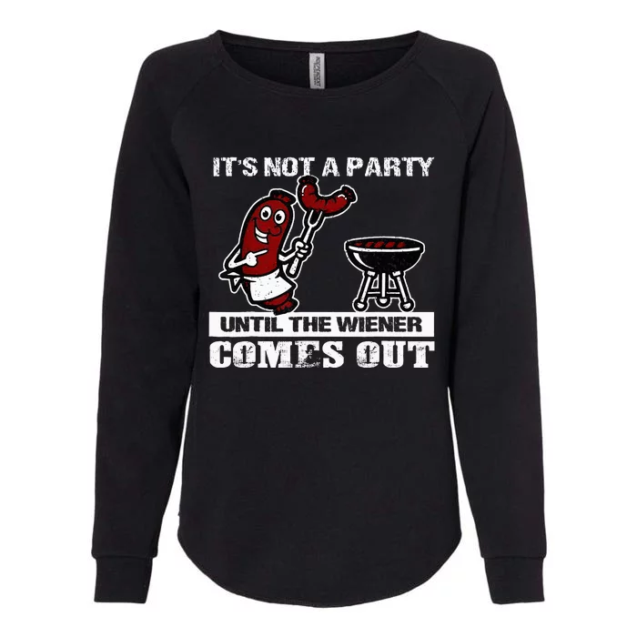 ItS Not A Party Until The Wiener Comes Out Hot Dog Bbq Womens California Wash Sweatshirt