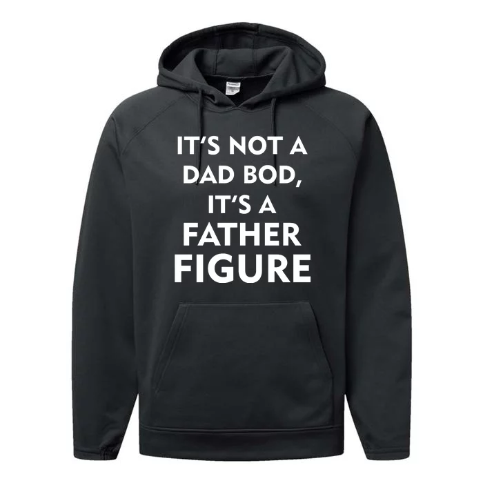 It's Not A Dad Bod It's A Father Figure Funny Fathers Day Performance Fleece Hoodie