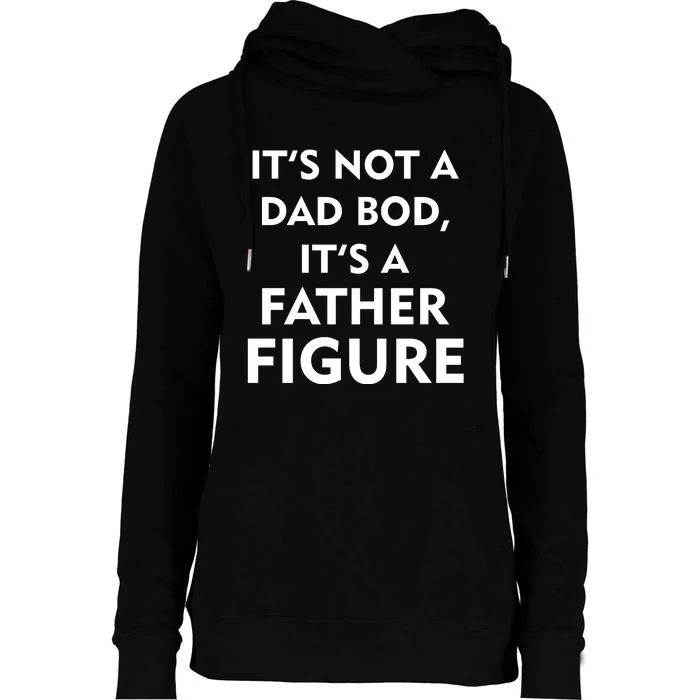 It's Not A Dad Bod It's A Father Figure Funny Fathers Day Womens Funnel Neck Pullover Hood