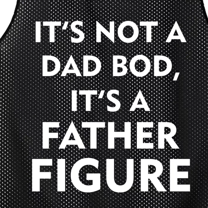 It's Not A Dad Bod It's A Father Figure Funny Fathers Day Mesh Reversible Basketball Jersey Tank