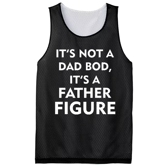 It's Not A Dad Bod It's A Father Figure Funny Fathers Day Mesh Reversible Basketball Jersey Tank