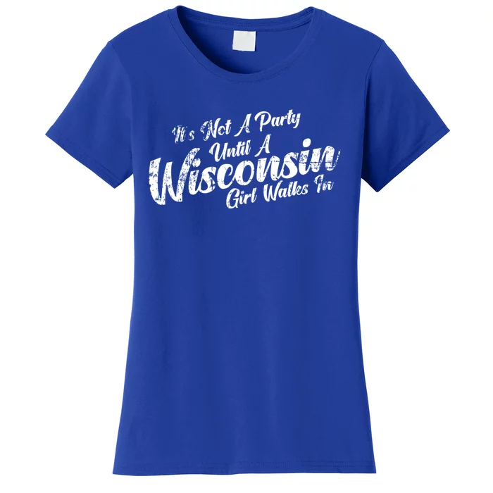 Its Not A Party Until A Wisconsin Walks In Gift Women's T-Shirt