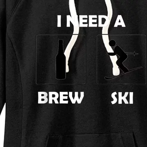 I Need A Brewski Funny Beer Ing Skier Ski Vacation Gift Women's Fleece Hoodie