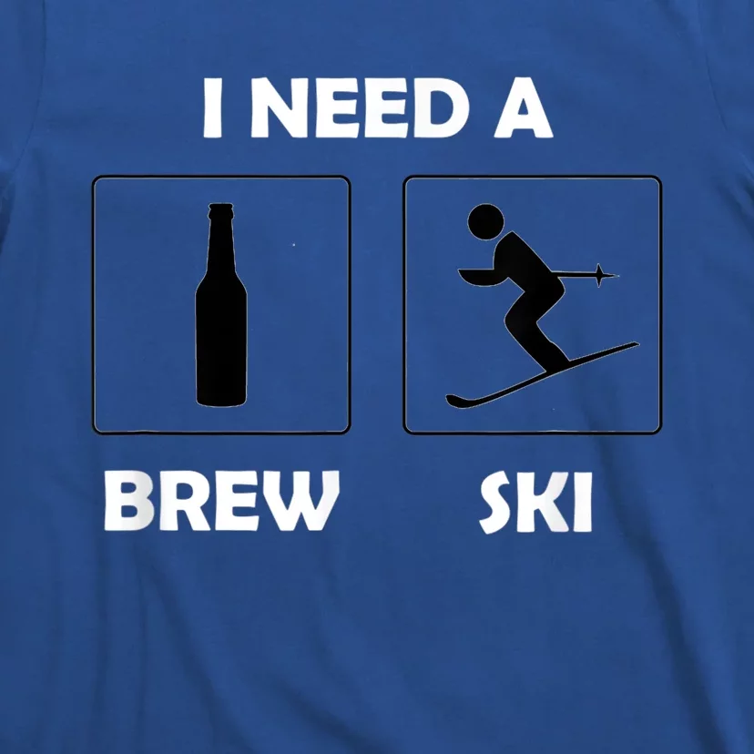 I Need A Brewski Funny Beer Ing Skier Ski Vacation Gift T-Shirt