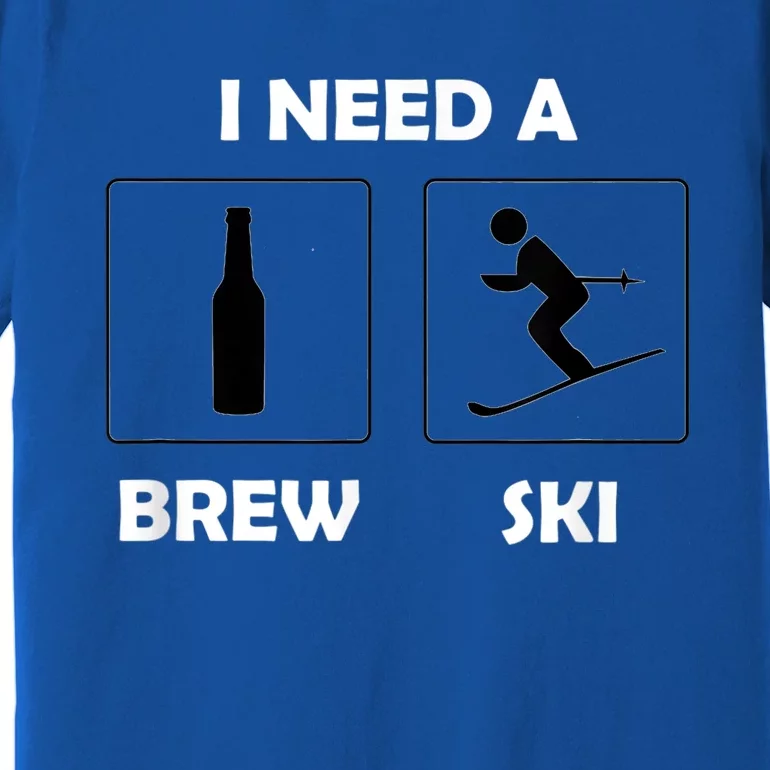 I Need A Brewski Funny Beer Ing Skier Ski Vacation Gift Premium T-Shirt