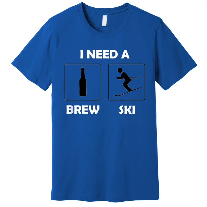 I Need A Brewski Funny Beer Ing Skier Ski Vacation Gift Premium T-Shirt