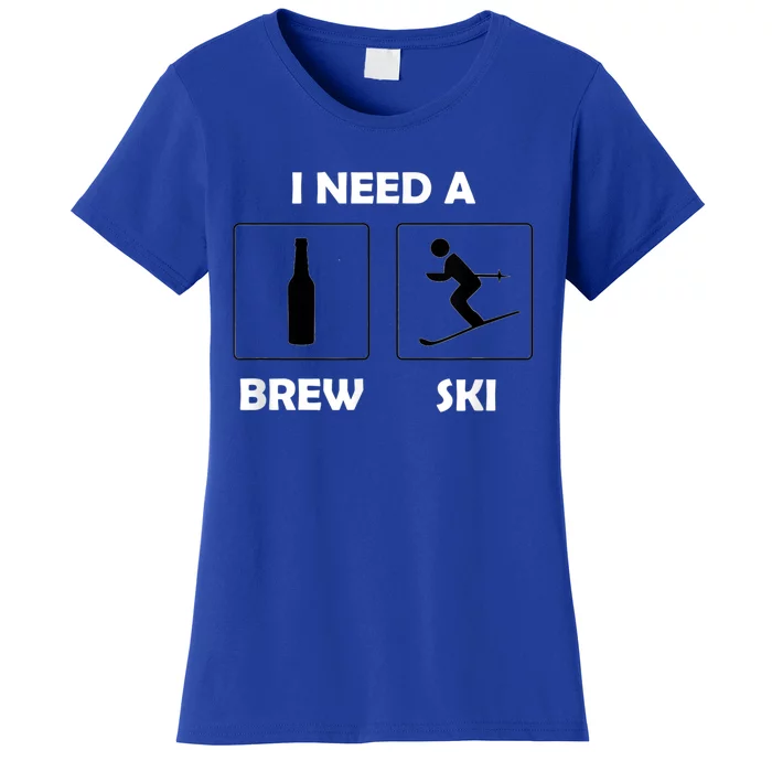 I Need A Brewski Funny Beer Ing Skier Ski Vacation Gift Women's T-Shirt