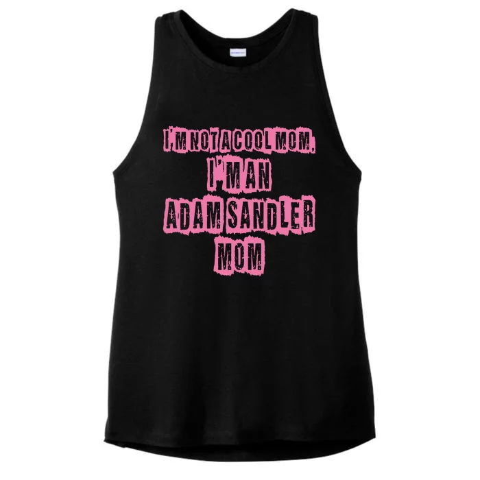 IM Not A Cool Mom IM An Adam Sandler Mom Ladies Tri-Blend Wicking Tank