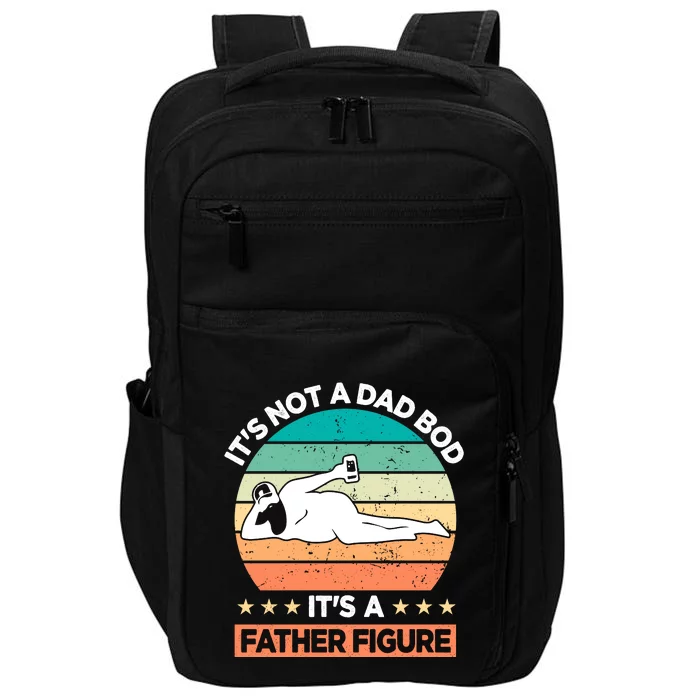 Its Not A Dad Bod Its A Father Figure Impact Tech Backpack