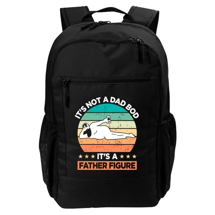 Its Not A Dad Bod Its A Father Figure Daily Commute Backpack