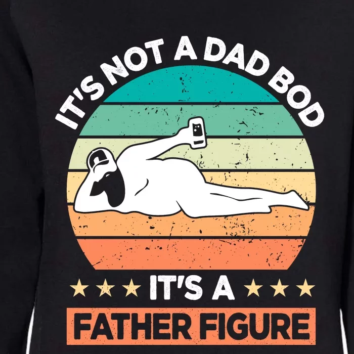 Its Not A Dad Bod Its A Father Figure Womens California Wash Sweatshirt