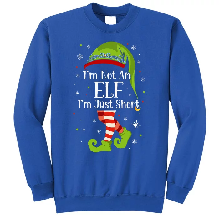 I'm Not An Elf Im Just Short Funny Christmas Matching Family Tall Sweatshirt