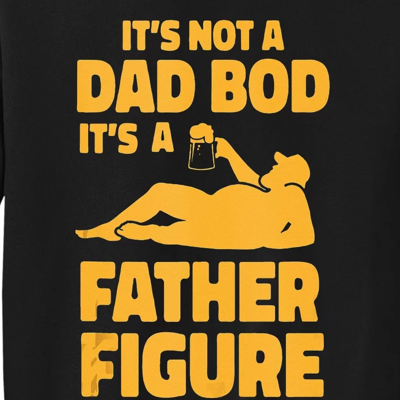 Its Not A Dad Bod Its A Father Figure Funny Fathers Day Tall Sweatshirt