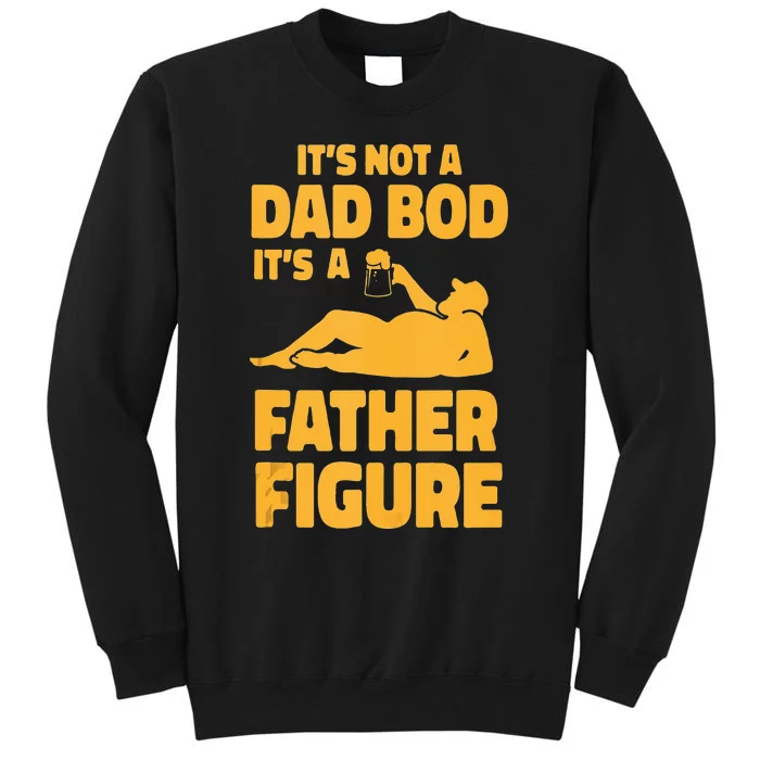 Its Not A Dad Bod Its A Father Figure Funny Fathers Day Tall Sweatshirt