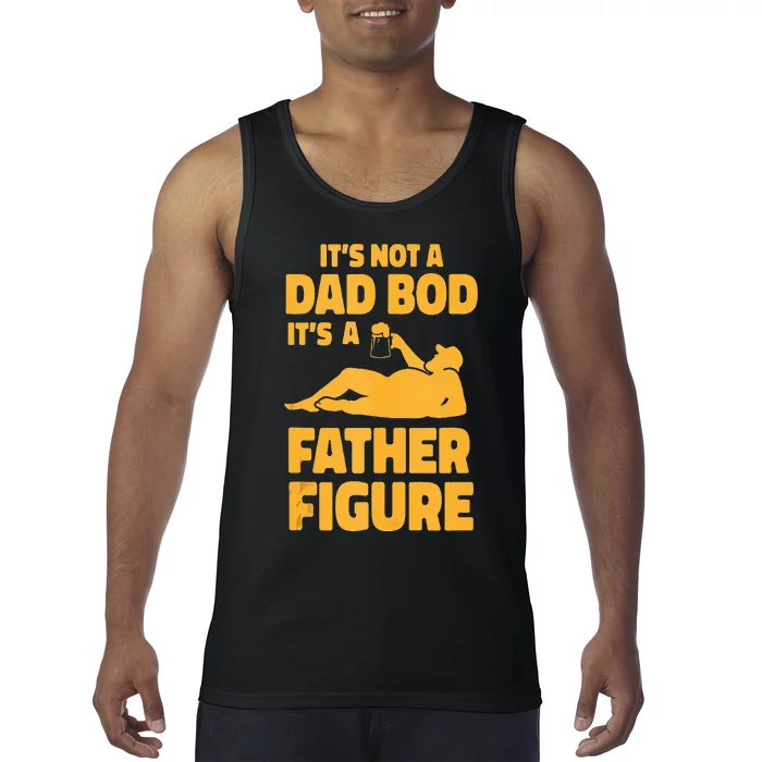 Its Not A Dad Bod Its A Father Figure Funny Fathers Day Tank Top