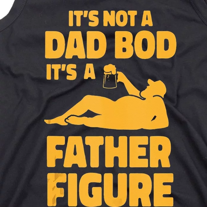 Its Not A Dad Bod Its A Father Figure Funny Fathers Day Tank Top