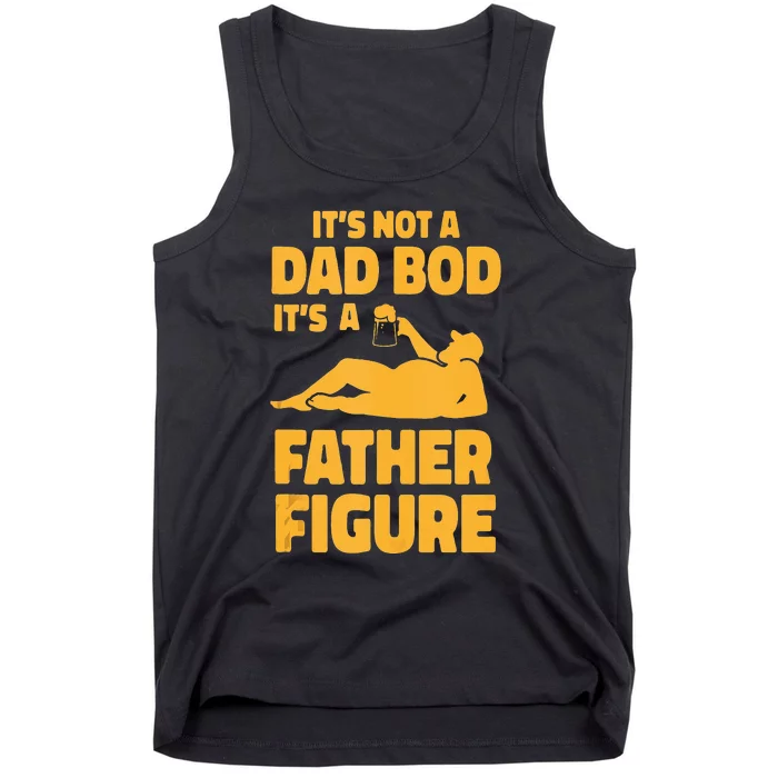 Its Not A Dad Bod Its A Father Figure Funny Fathers Day Tank Top