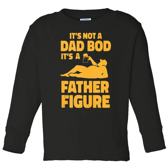 Its Not A Dad Bod Its A Father Figure Funny Fathers Day Toddler Long Sleeve Shirt