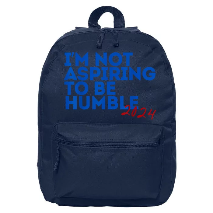 IM Not Aspiring To Be Humble  Cool 2024 16 in Basic Backpack