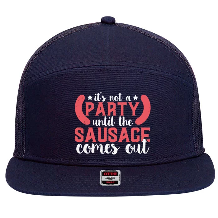 It's Not A Party Until The Sausage Comes Out Shirt For Men, Women And Family 7 Panel Mesh Trucker Snapback Hat