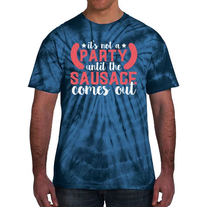 It's Not A Party Until The Sausage Comes Out Shirt For Men, Women And Family Tie-Dye T-Shirt