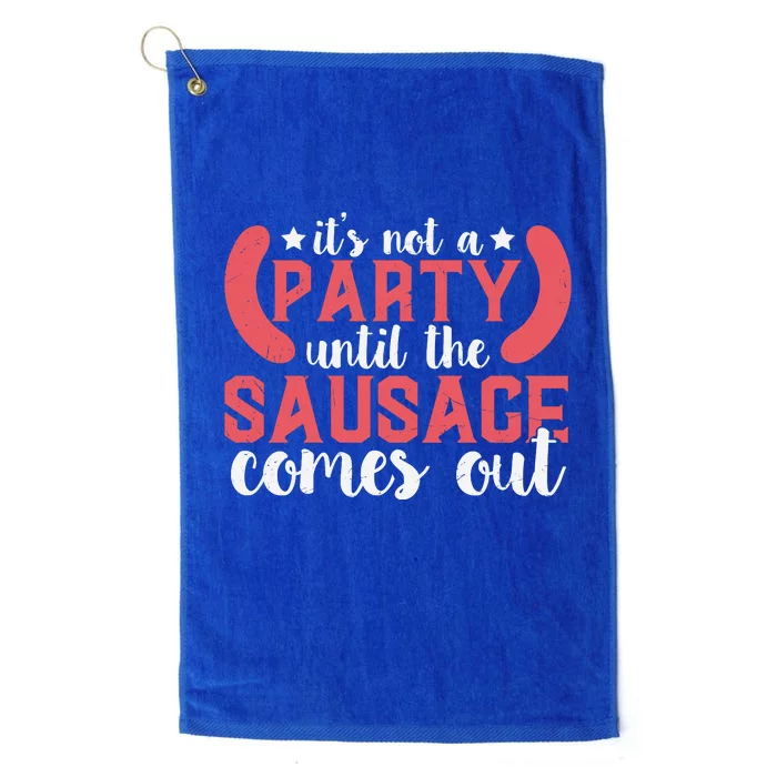 It's Not A Party Until The Sausage Comes Out Shirt For Men, Women And Family Platinum Collection Golf Towel