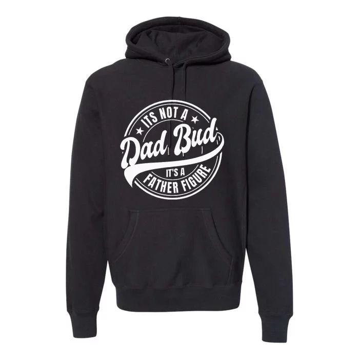 Its Not A Dad Bod Its A Father Figure Premium Hoodie