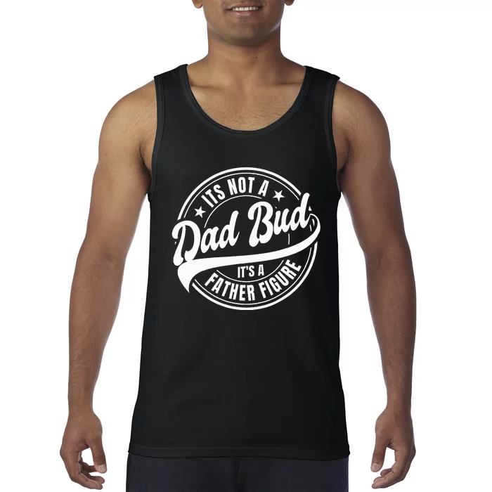 Its Not A Dad Bod Its A Father Figure Tank Top