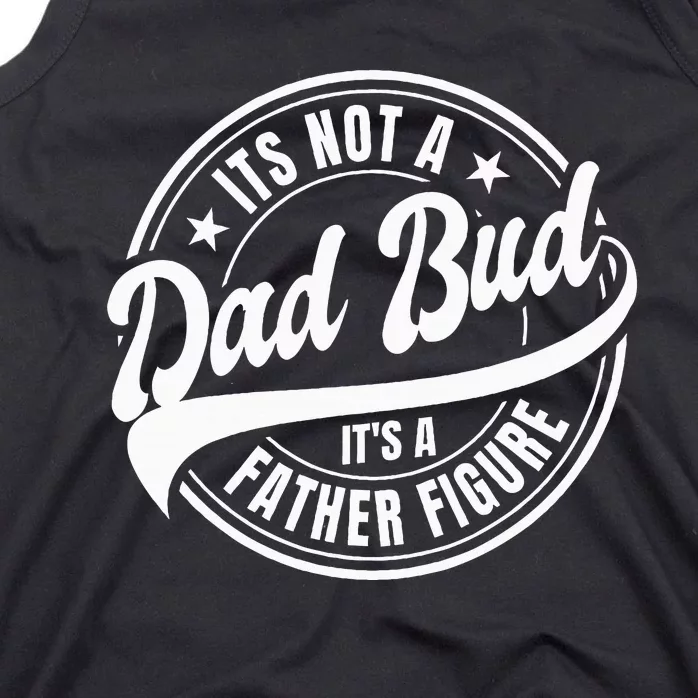 Its Not A Dad Bod Its A Father Figure Tank Top