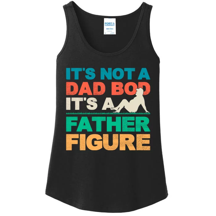 Its Not A Dad Bod Its A Father Figure Cool Dad Ladies Essential Tank