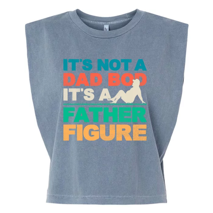 Its Not A Dad Bod Its A Father Figure Cool Dad Garment-Dyed Women's Muscle Tee