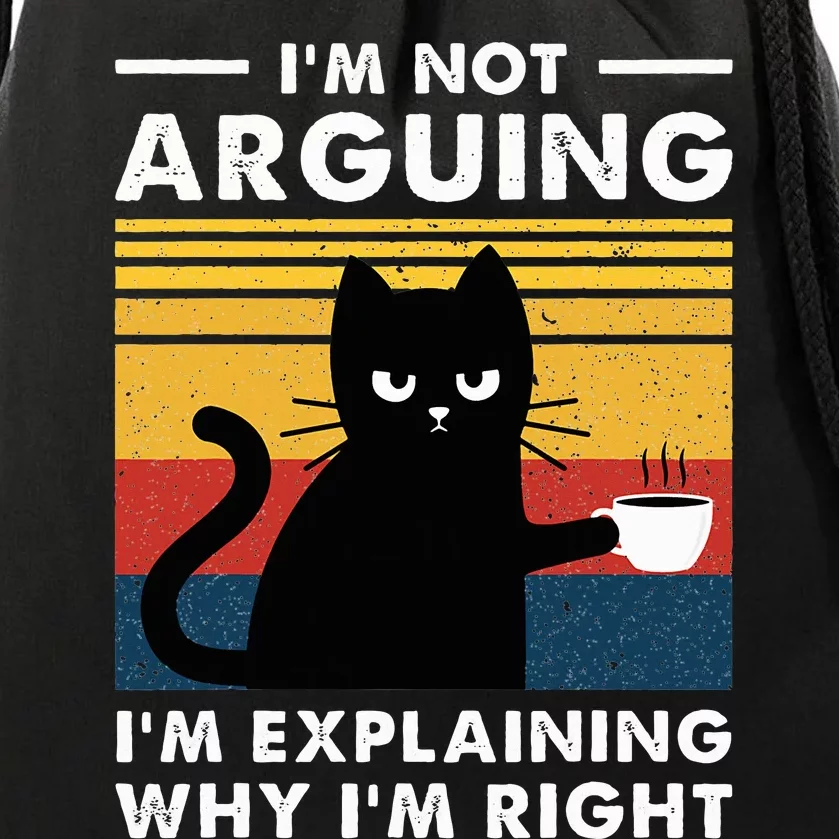 IM Not Arguing IM Just Explaining Why IM Right Funny Cat Drawstring Bag