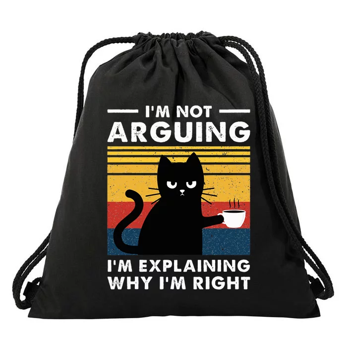 IM Not Arguing IM Just Explaining Why IM Right Funny Cat Drawstring Bag