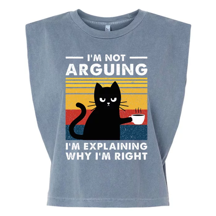 IM Not Arguing IM Just Explaining Why IM Right Funny Cat Garment-Dyed Women's Muscle Tee