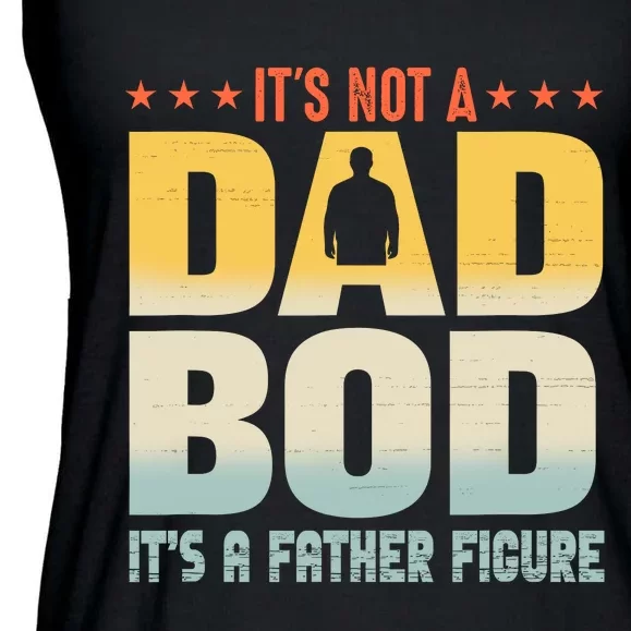 ItS Not A Dad Bod ItS A Father Figure FatherS Day Funny Ladies Essential Flowy Tank