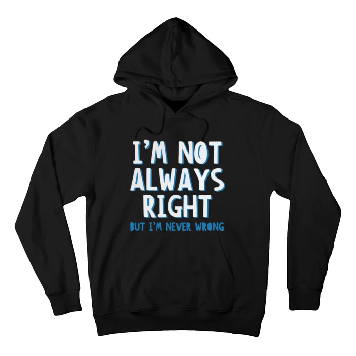 Im Not Always Right Hoodie