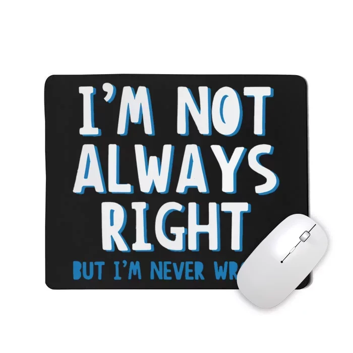 Im Not Always Right Mousepad