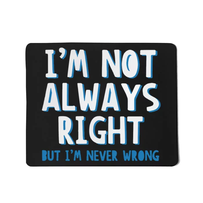 Im Not Always Right Mousepad