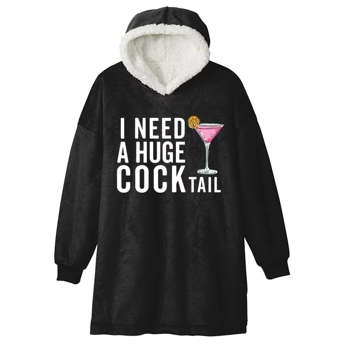 I Need A Huge Cocktail | Funny Adult Humor Drinking Hooded Wearable Blanket