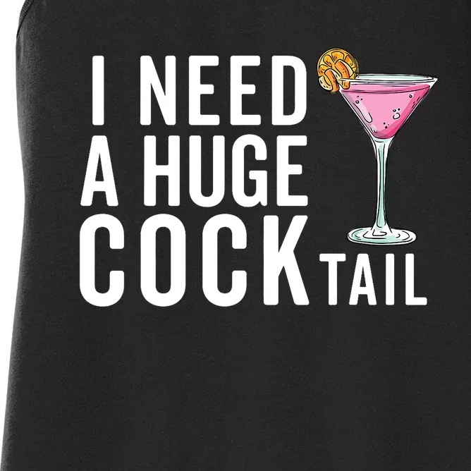 I Need A Huge Cocktail | Funny Adult Humor Drinking Women's Racerback Tank