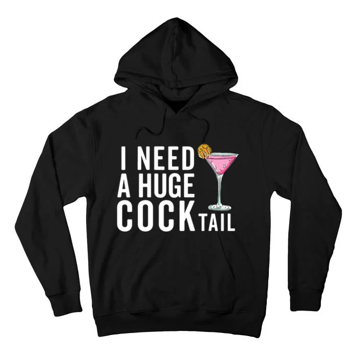 I Need A Huge Cocktail | Funny Adult Humor Drinking Tall Hoodie