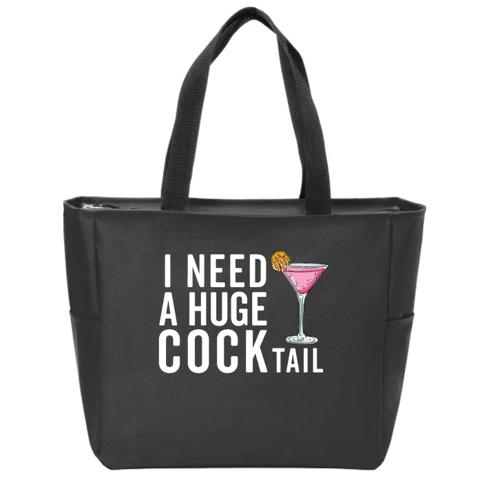 I Need A Huge Cocktail | Funny Adult Humor Drinking Zip Tote Bag