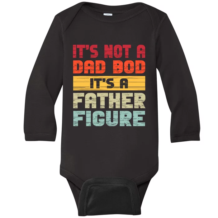 ItS Not A Dad Bod ItS A Father Figure Funny Dad Baby Long Sleeve Bodysuit